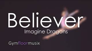 Video thumbnail of "Believer by Imagine Dragons - Gymnastic floor music"