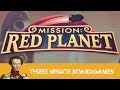 Mission Red Planet in about 3 Minutes