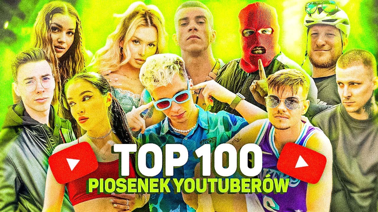 TOP 100 PIOSENEK YOUTUBERÓW w HISTORII