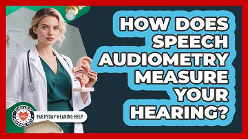 How Does Speech Audiometry Measure Your Hearing? - Everyday Hearing Help