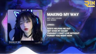 Making My Way Remix TikTok - Sơn Tùng M-TP (Mây Bae Cover) - Lux Music / Nhạc Hot TikTok Hiện Nay