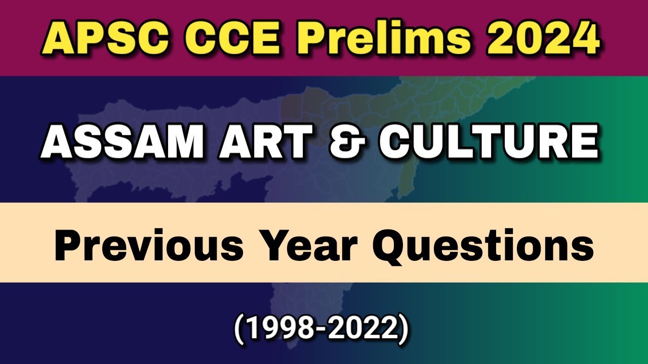 APSC CCE Prelims 2024 : Previous Year Questions on Assam Art and ...