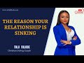 THE REASON YOUR RELATIONSHIP IS SINKING Relationship