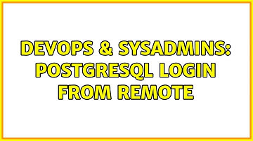 DevOps & SysAdmins: postgresql login from remote (4 Solutions!!)