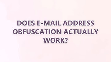 Does e-mail address obfuscation actually work? (3 SOLUTIONS!!)