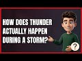 How Does Thunder Actually Happen During a Storm?