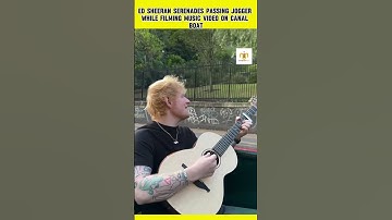 Ed Sheeran surprises a jogger with a serenade while filming a music video on a canal boat.