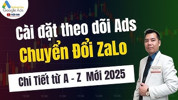 Cách cài đặt theo dõi chuyển đổi Google Ads chat Zalo Giao Diện Mới 2025