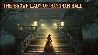 The Brown Lady of Raynham Hall – UK’s Most Haunted Mansion