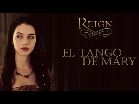 Reign - El Tango de Mary