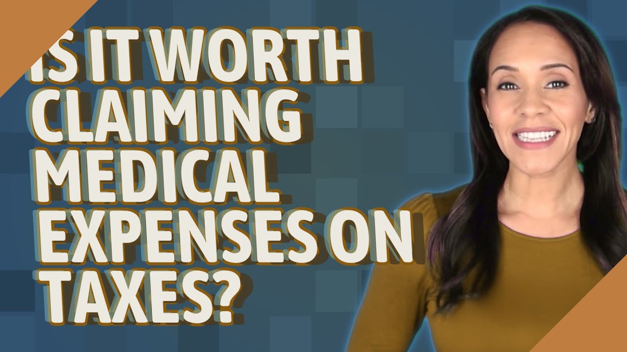 Is it worth claiming medical expenses on taxes? YouTube