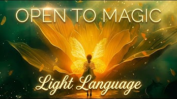 Light Language Activation - Release and open to Magic and abundance