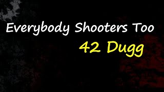 42 Dugg - Everybody Shooters Too (Lyrics)