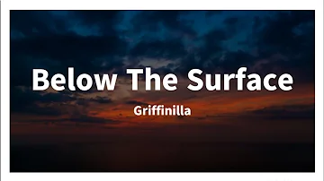 Griffinilla - Below The Surface (Lyrics Video)