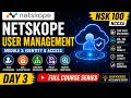 Netskope User Management Explained | Module 3 Day 3 | SCIM, LDAP, SAML JIT (NCCSA NSK100)