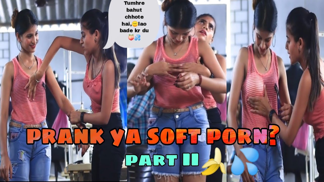 PRANK YA SOFT PORN?/ PART II / prank video / prank on girls/ nonveg prank /  prank on bhabhi - YouTube