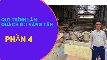 Qui trình làm quách gỗ vàng tâm p4 | Nguyễn Văn Cương 093.6666.893