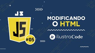 Modificando o HTML com JavaScript | ilustraCode