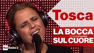 Video thumbnail of "TOSCA live a Radio2 Social Club - "LA BOCCA SUL CUORE""