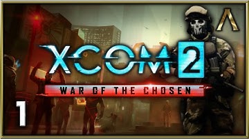 XCOM 2 - War of the Chosen Pt.1 - Introduction & Operation Golden Skull