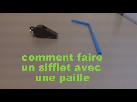 COMMENT FAIRE UN SIFFLET AVEC UNE PAILLE.