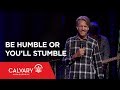 Be Humble or You’ll Stumble - Philippians 2:8-11 - Skip Heitzig