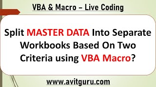 Split MASTER DATA Into Separate Workbooks Based On Two Criteria using VBA Macro