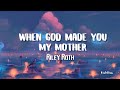 Riley roth  when god made you my mother lyrics