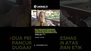 Dua Pegawai Puskesmas Pancur Dilaporkan Atas Dugaan Pelanggaran Etik