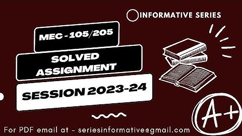 Mec - 105/205 solved assignment | INFORMATIVE SERIES | IGNOU