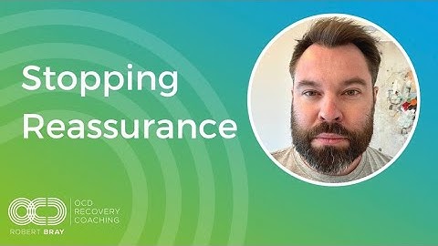 Stopping Reassurance In OCD
