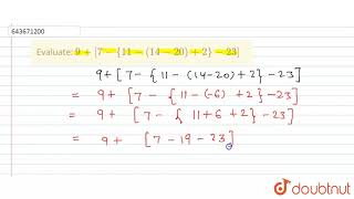 Evaluate: 9+[7-{11-(14-20)+2}-23] | 7 | INTEGERS | MATHS | ICSE | Doubtnut
