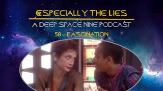 Fascination - Especially the Lies - Deep Space Nine Podcast – 58