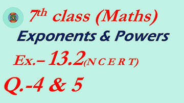 Class 7 maths NCERT Exercise 13.2 Q 4 and 5, Exponents and Powers