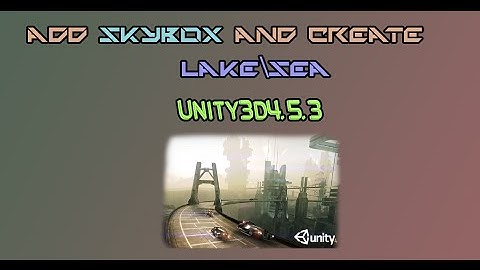 Unity3D Beginners Tutorials :- ADD SKYBOX AND WATER