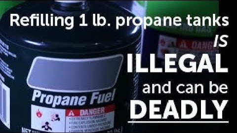 STOP! Never refill 1 lb. propane bottles