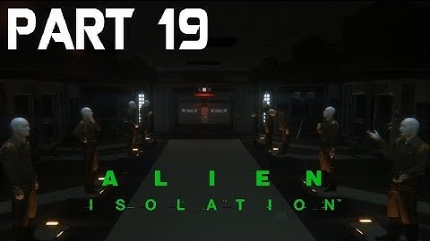 Alien Isolation - Game Walkthrough - Part 19 - Robo Attack - (XboxOne/PS4) [HD]