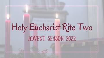 Rite Two Holy Eucharist Advent 3 | 11 December 2022