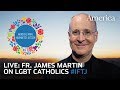 Father James Martin on LGBT Catholics | Live @ #IFTJ 2019
