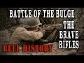 "The Battle of the Bulge... The Brave Rifles" Excellent WW2 documentary - REEL History