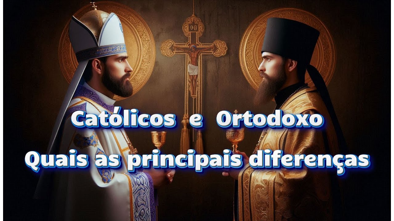 "Igreja Católica e a Igreja Ortodoxa. Descubra as Diferenças ...