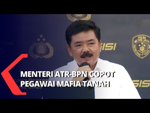 Menteri ATR-BPN Hadi Tjahjanto Copot 13 Pejabat BPN Terlibat Mafia Tanah