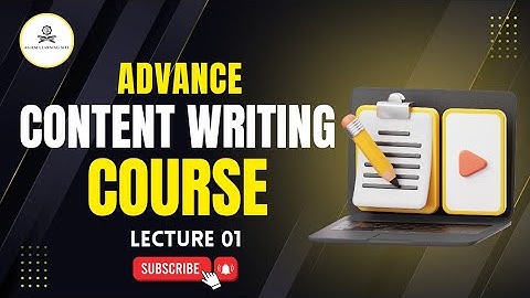 Lecture 01 | Course Outline & What Is Advanced Content Writer ?