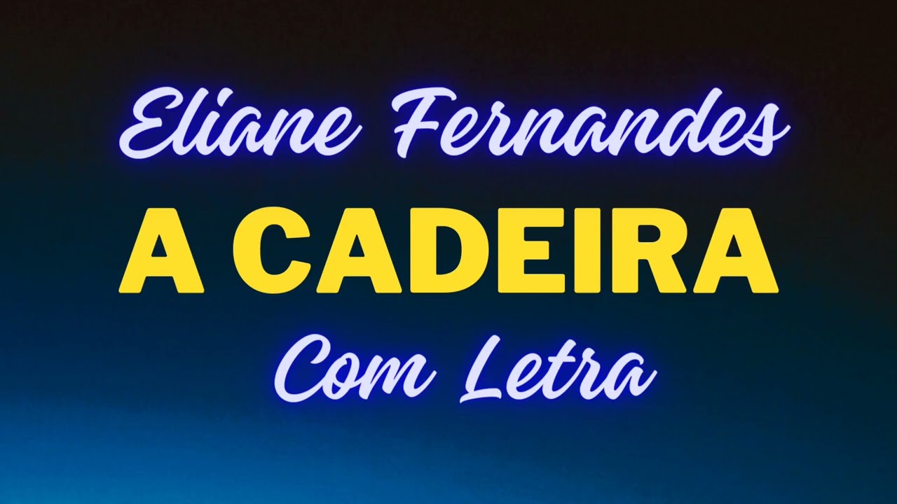 A Cadeira - Eliane Fernandes - Com Letra
