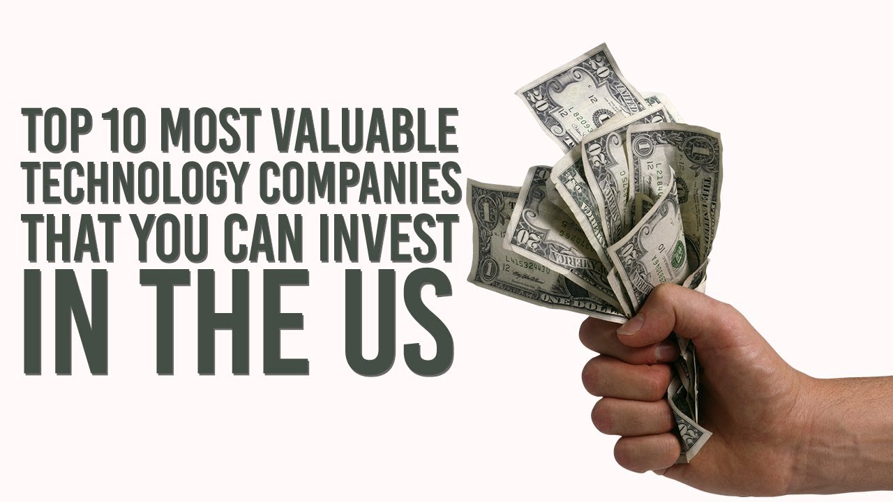 Top 10 Most Valuable Technology Companies That You Ca