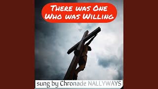 Watch Chronade Nallyways There Was One Who Was Willing video