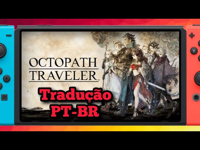 SAIU! Tradução Octopath Traveler 2 em PORTUGUÊS! PC e SWITCH 
