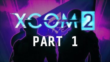 XCOM 2 - Part 1 - Hello Commander