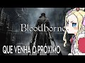 BR BLOODBORNE AEEEEE