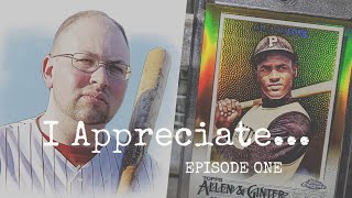 Episode 1: I APPRECIATE... Mike O and Allen & Ginter Chrome Gold Refractors